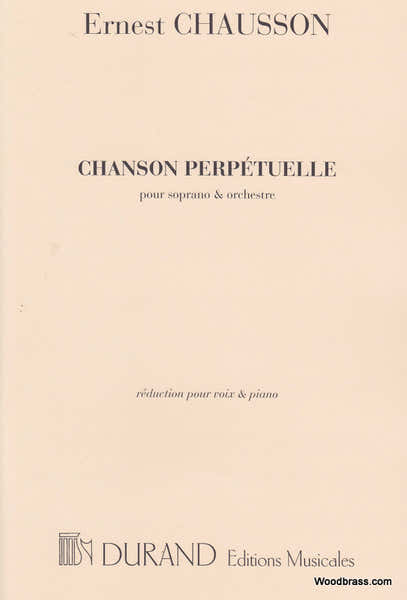 Durand CHAUSSON E. - CHANSON PERPETUELLE - SOPRANO ET ORCHESTRE