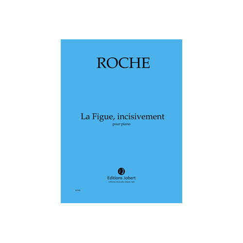 Jobert Roche - Figue Incisivement (La) - Piano