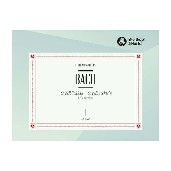 Edition Breitkopf Bach Johann Sebastian - Orgelbuchlein BWV 599-644 - Organ