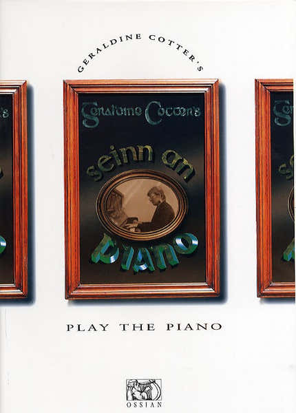 COTTER GERALDINE - SEINN AN PIANO - PLAY THE PIANO - IRISH STYLE - PIANO SOLO