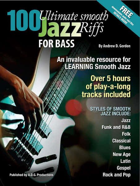 ADG Productions Andrew D. Gordon - 100 Ultimate Smooth Jazz Riffs For Bass