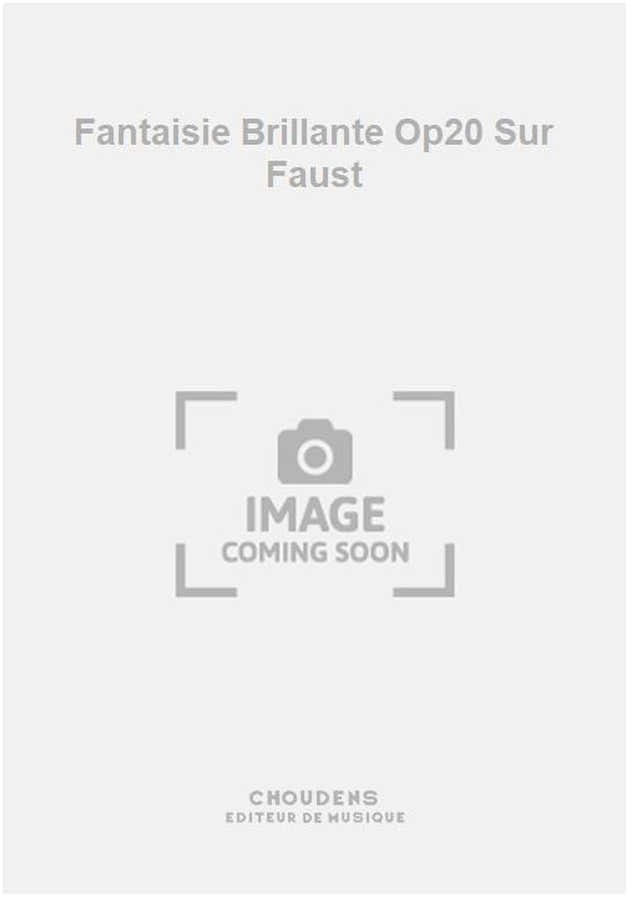 Fantaisie Brillante Op20 Sur Faust