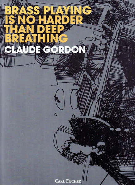 Carl Fischer Gordon Claude - Brass Playing Is No Harder Than Breathing