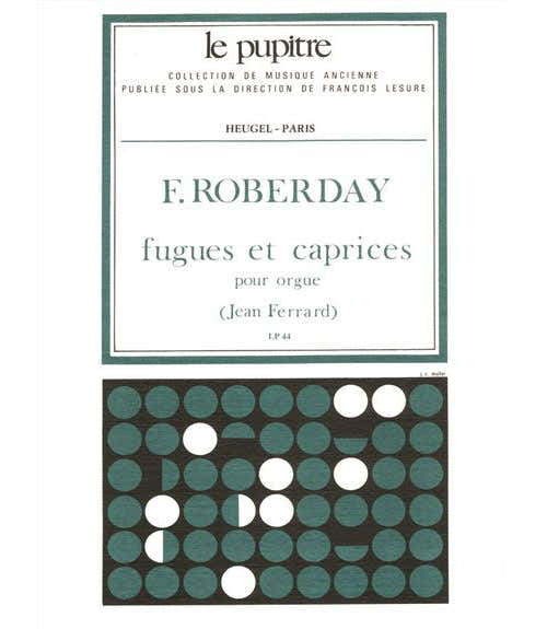 ROBERDAY FUGUES ET CAPRICES POUR ORGUE