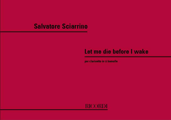 Sciarrino Salvatore - Let Me Die Before I Wake - Clarinette Sib