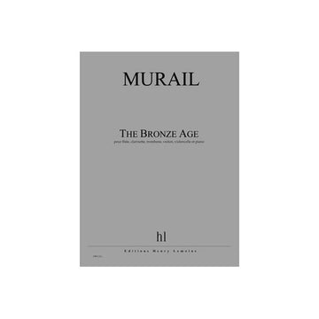 Murail - The Bronze Age Po - Flûte Clarinette Trombone Violon Violoncelle Et Piano