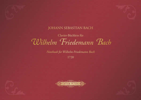 Bach J.S. - Die CLAVIER-buchlein Fur Wilhelm Friedemann Bach 1720 Edition Premium