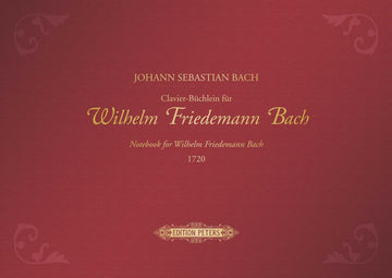 Bach J.S. - Die CLAVIER-buchlein Fur Wilhelm Friedemann Bach 1720 Edition Premium