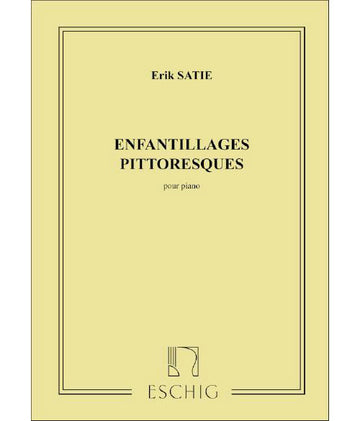SATIE - ENFANTILLAGES PITTORESQUES - PIANO