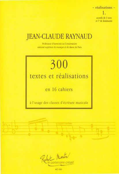 Robert Martin Raynaud J.C. - 300 Textes et Realisations Cahier 1 - Realisations