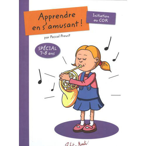 Robert Martin Proust Pascal - Apprendre en s'amusant Initiation au cor