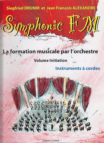 Alexandre J.-F. / Drumm S. - Symphonic FM Vol. Initiation Eleve - Instruments A Cordes