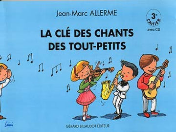 ALLERME JEAN-MARC - LA CLE DES CHANTS DES TOUTS-PETITS VOL.3 + CD