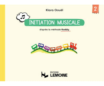 Gouel - Initiation Musicale D'après La Méthode Kodaly Vol.2