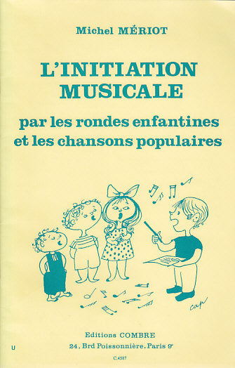 Meriot Michel - L'initiation Musicale Par Les Rondes Enfantines et Les Chansons