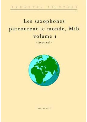 Sejourne E. - Les Saxophones Mib Parcourent Le Monde Vol.1