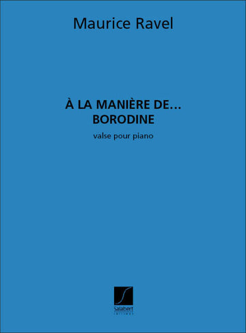 Ravel M. - A La Maniere De... Borodine - Piano