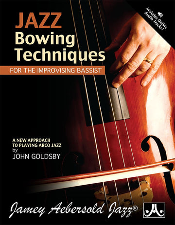 Goldsby J. - Jazz Bowing Techniques For The Improvising Bassist + Audio - Contrebasse