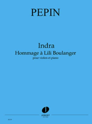 Pepin - INDRA-hommage À Lili Boulanger - Violon et Piano