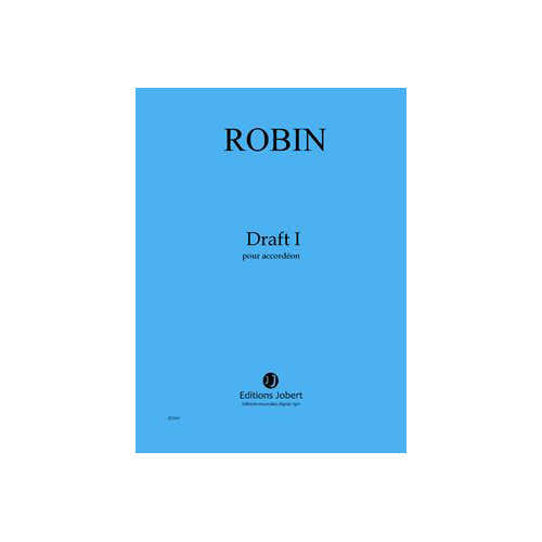 Jobert Robin - Draft I - Accordéon