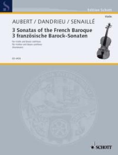 Aubert / Dandrieu / Senaille - 3 Sonatas Of The French Baroque - Violon & Piano
